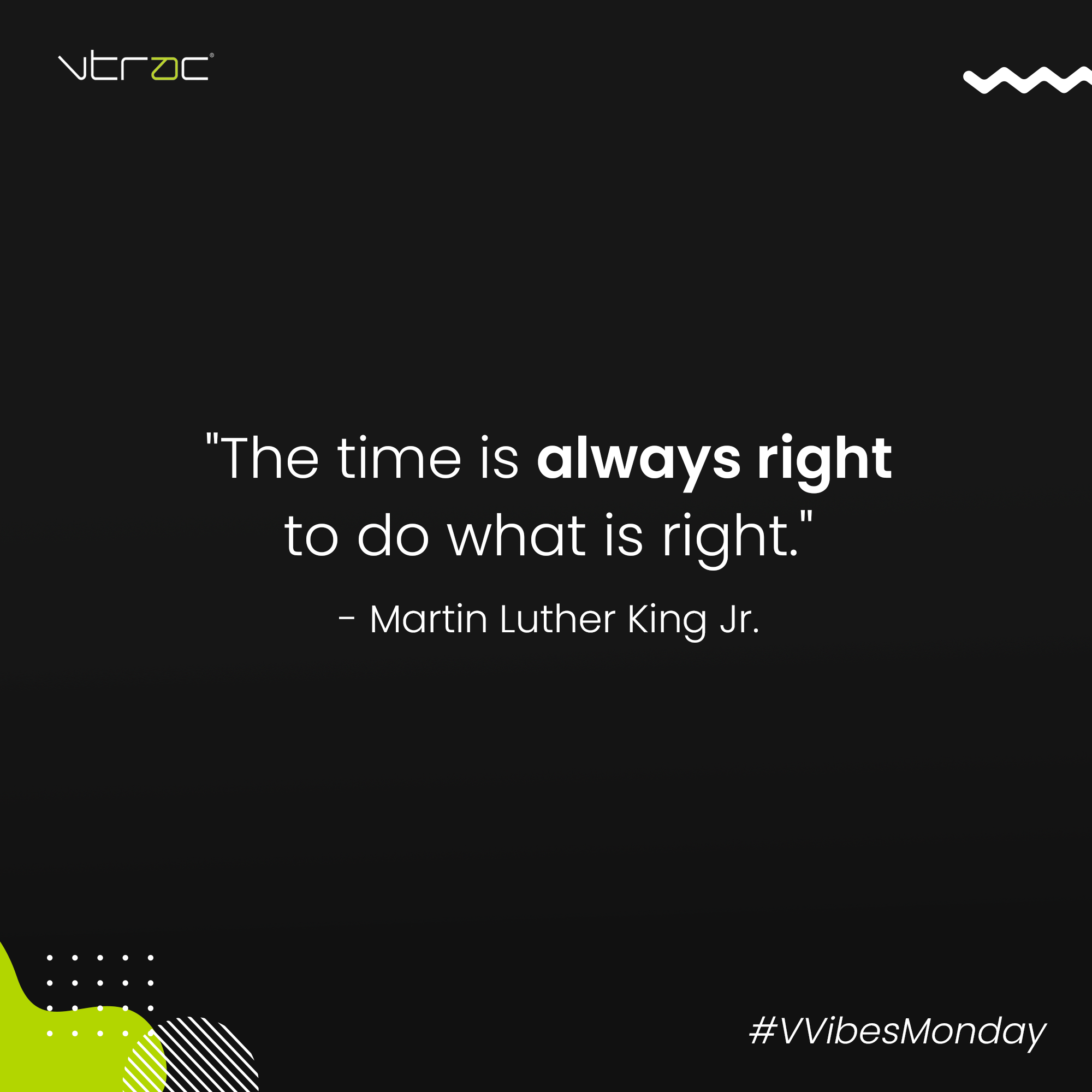 "The time is always right to do what is right." - Martin Luther King Jr ...